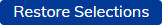 Restore Selections button